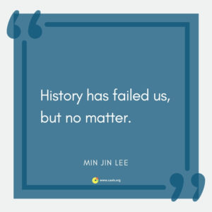 "History has failed us, but no matter." Min Jin Lee