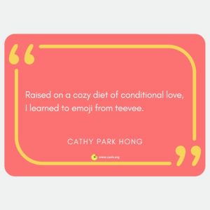 "Raised on a cozy diet of conditional love, / I learned to emoji from teevee" --Cathy Park Hong